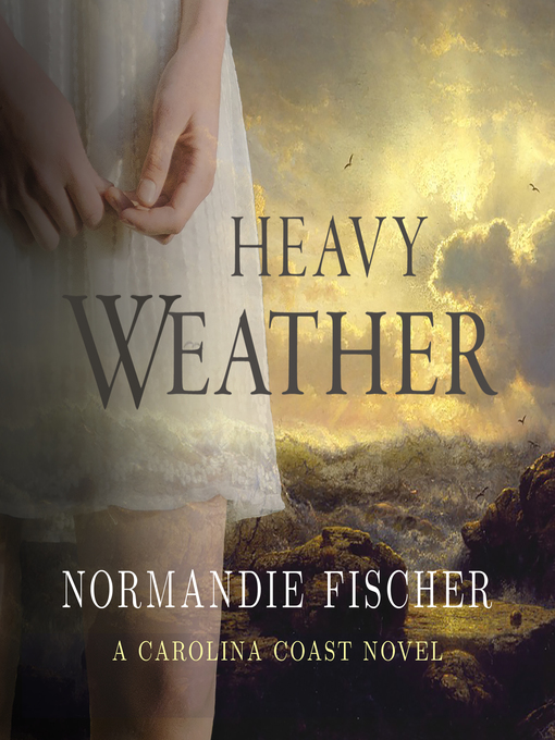 Title details for Heavy Weather by Normandie Fischer - Available